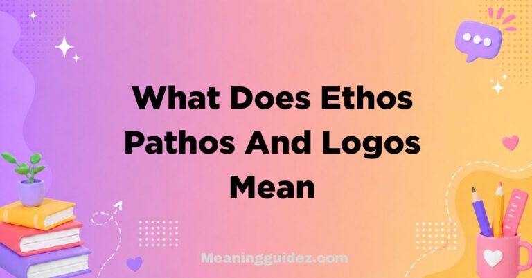What Does Ethos, Pathos and Logos Mean