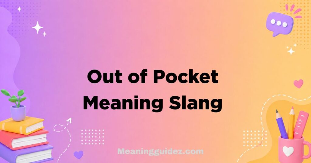 Out of Pocket Meaning Slang