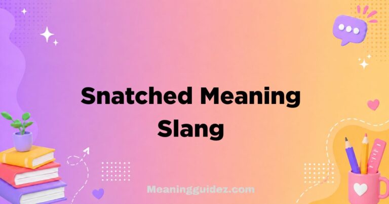 Snatched Meaning Slang